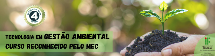 Curso superior de Gestão Ambiental, do Campus Poços de Caldas, é reconhecido com nota 04 pelo MEC!