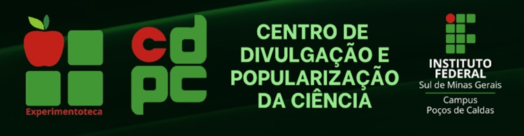 Conheça nosso Centro de Divulgação e Popularização da Ciência!