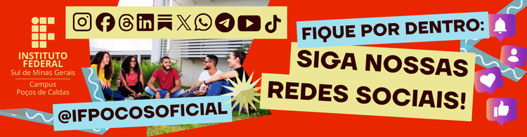 Siga o Campus Poços de Caldas nas redes sociais: @ifpocosoficial